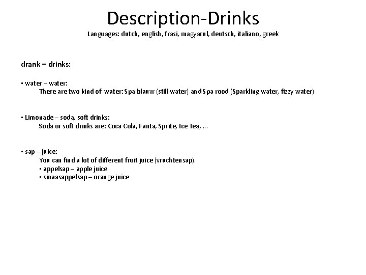 Description-Drinks Languages: dutch, english, frasi, magyarul, deutsch, italiano, greek drank – drinks: • water Description-Drinks Languages: dutch, english, frasi, magyarul, deutsch, italiano, greek drank – drinks: • water