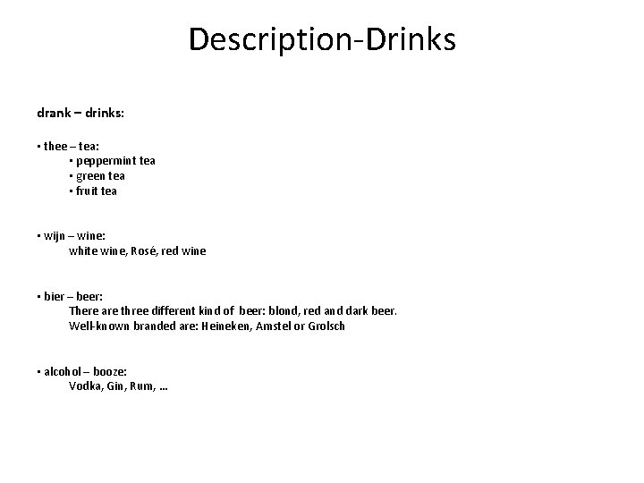 Description-Drinks drank – drinks: • thee – tea: • peppermint tea • green tea Description-Drinks drank – drinks: • thee – tea: • peppermint tea • green tea