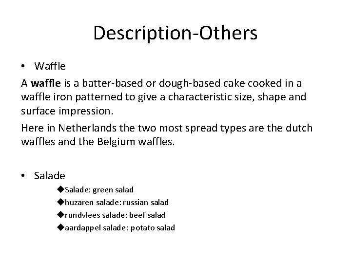 Description-Others • Waffle A waffle is a batter-based or dough-based cake cooked in a Description-Others • Waffle A waffle is a batter-based or dough-based cake cooked in a