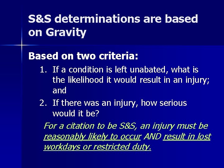 S&S determinations are based on Gravity Based on two criteria: 1. If a condition