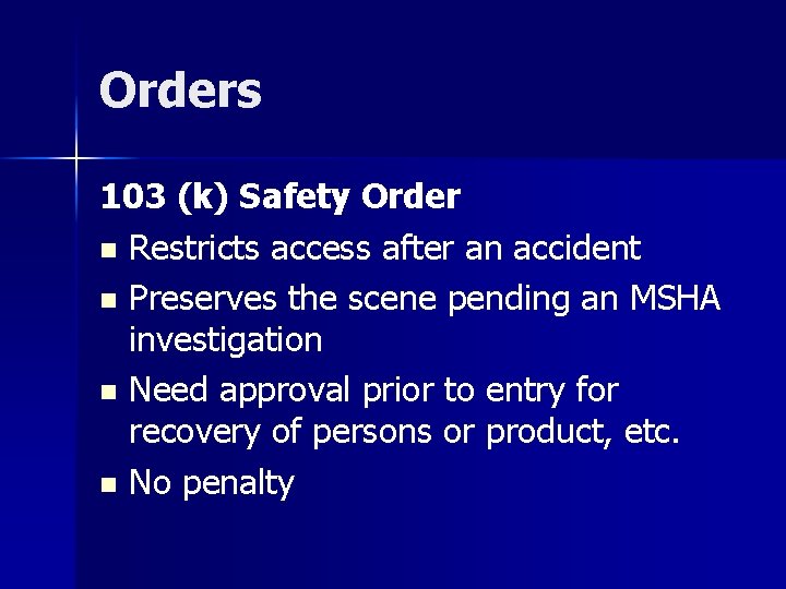 Orders 103 (k) Safety Order n Restricts access after an accident n Preserves the