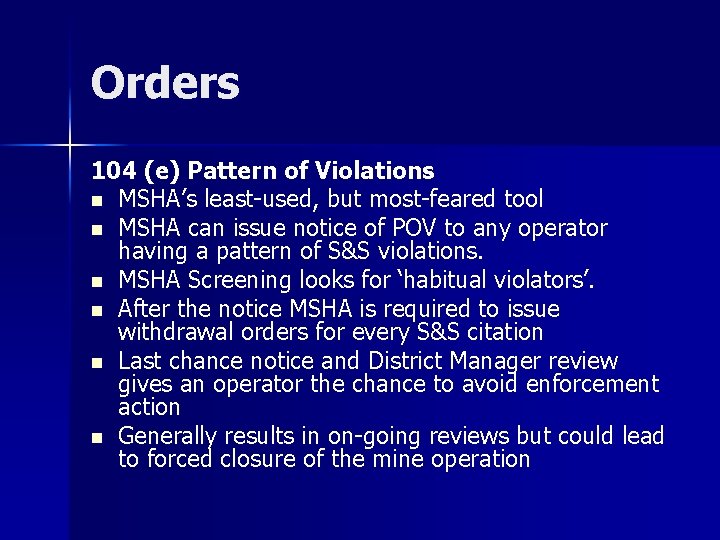 Orders 104 (e) Pattern of Violations n MSHA’s least-used, but most-feared tool n MSHA