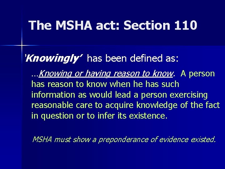 The MSHA act: Section 110 ‘Knowingly’ has been defined as: …Knowing or having reason