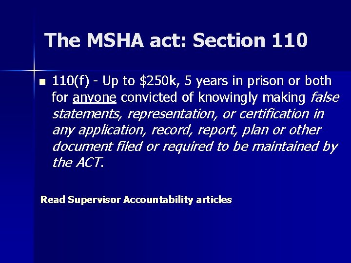 The MSHA act: Section 110(f) - Up to $250 k, 5 years in prison