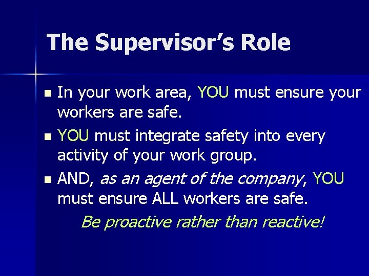 The Supervisor’s Role In your work area, YOU must ensure your workers are safe.