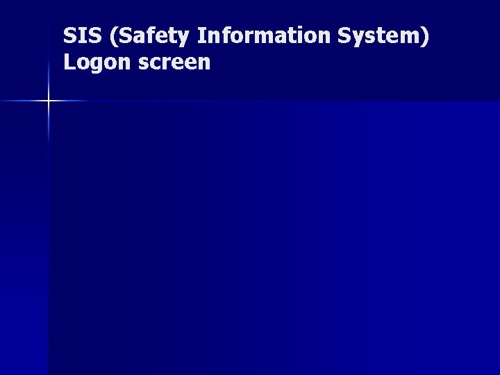 SIS (Safety Information System) Logon screen 