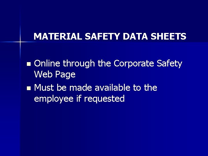 MATERIAL SAFETY DATA SHEETS Online through the Corporate Safety Web Page n Must be