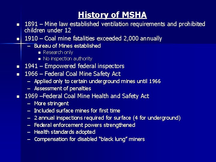 History of MSHA n n 1891 – Mine law established ventilation requirements and prohibited