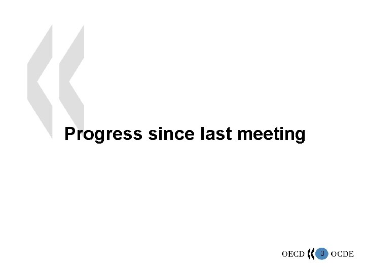 Progress since last meeting 3 