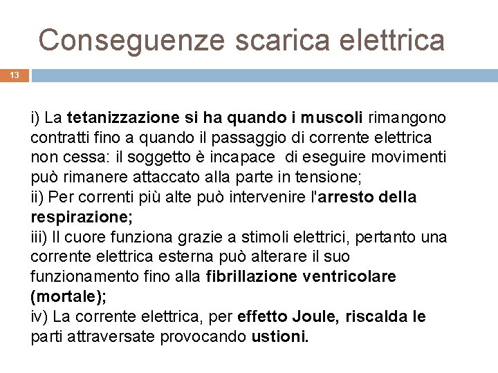 Conseguenze scarica elettrica 13 i) La tetanizzazione si ha quando i muscoli rimangono contratti