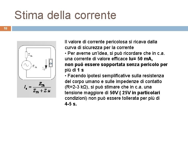 Stima della corrente 18 Il valore di corrente pericolosa si ricava dalla curva di