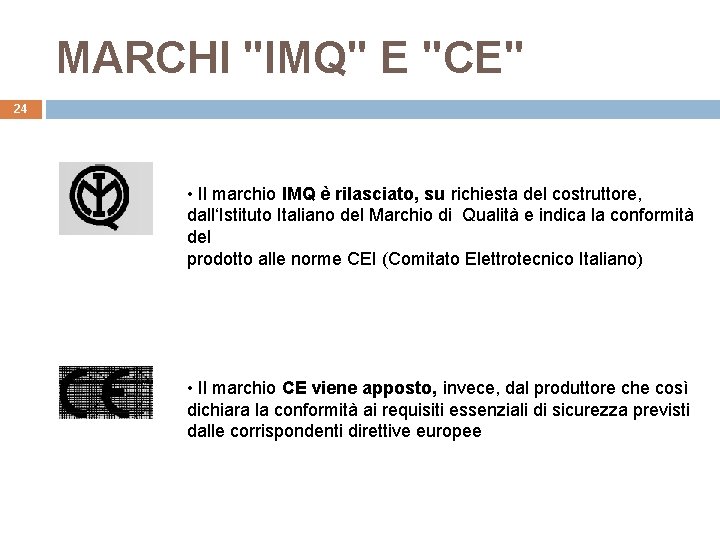 MARCHI "IMQ" E "CE" 24 • Il marchio IMQ è rilasciato, su richiesta del