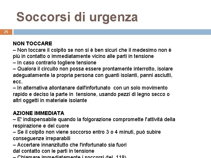 Soccorsi di urgenza 25 NON TOCCARE – Non toccare il colpito se non si