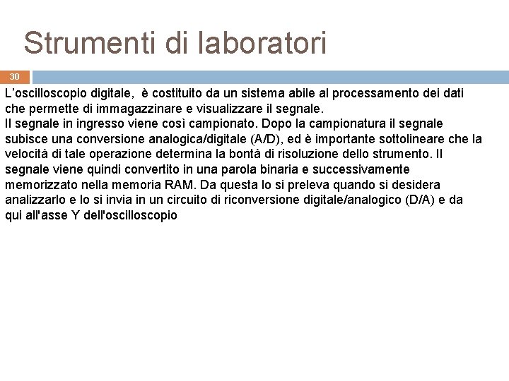 Strumenti di laboratori 30 L’oscilloscopio digitale, è costituito da un sistema abile al processamento
