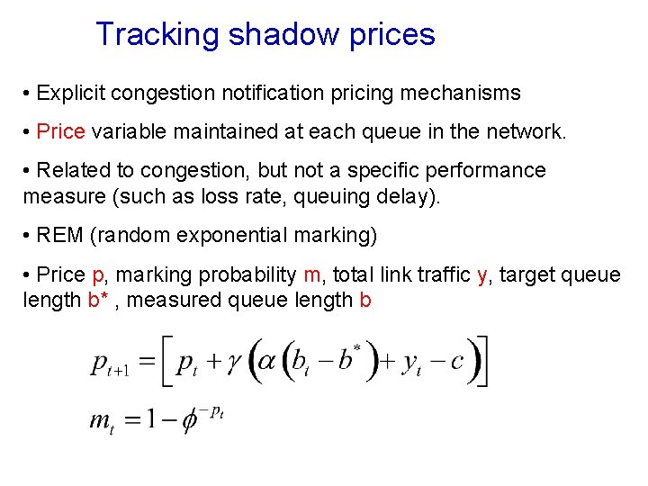 Tracking shadow prices • Explicit congestion notification pricing mechanisms • Price variable maintained at