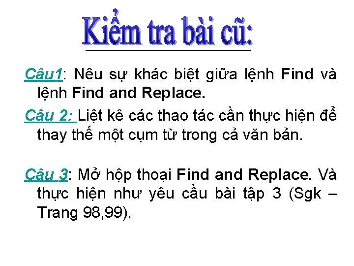 Câu 1: Nêu sự khác biệt giữa lệnh Find và lệnh Find and Replace.