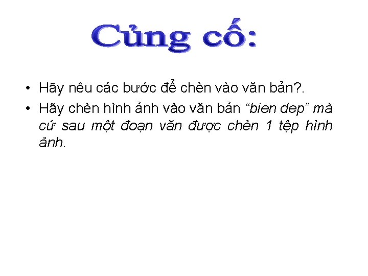 • Hãy nêu các bước để chèn vào văn bản? . • Hãy • Hãy nêu các bước để chèn vào văn bản? . • Hãy