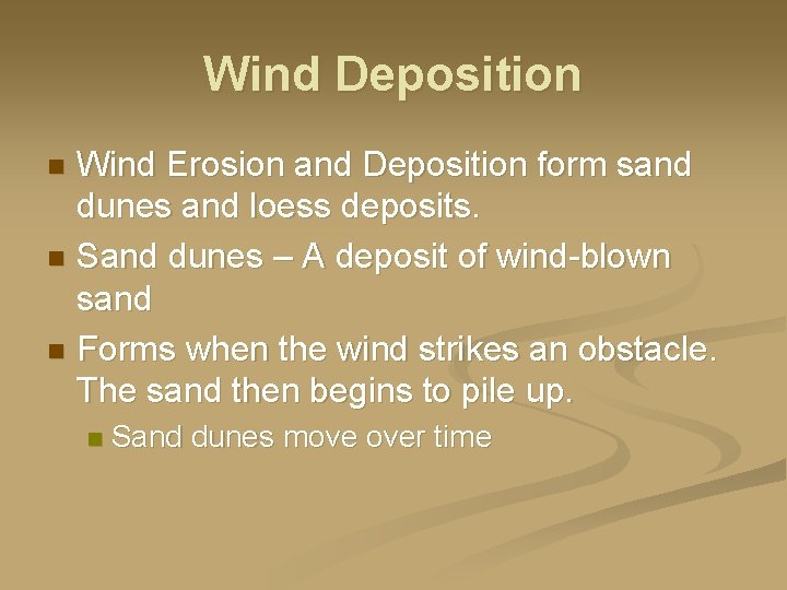 Wind Deposition Wind Erosion and Deposition form sand dunes and loess deposits. n Sand