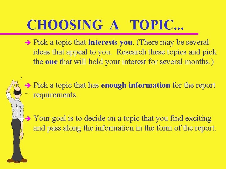 CHOOSING A TOPIC. . . è Pick a topic that interests you. (There may