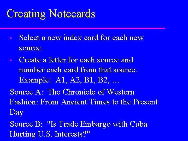 Creating Notecards Select a new index card for each new source. • Create a