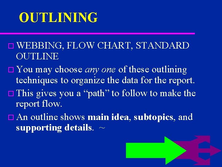 OUTLINING o WEBBING, FLOW CHART, STANDARD OUTLINE o You may choose any one of