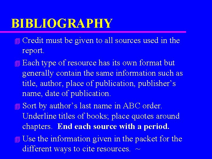 BIBLIOGRAPHY Credit must be given to all sources used in the report. 4 Each