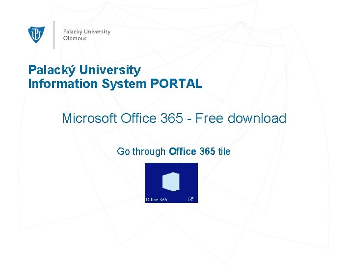 Palacký University Information System PORTAL Microsoft Office 365 - Free download Go through Office