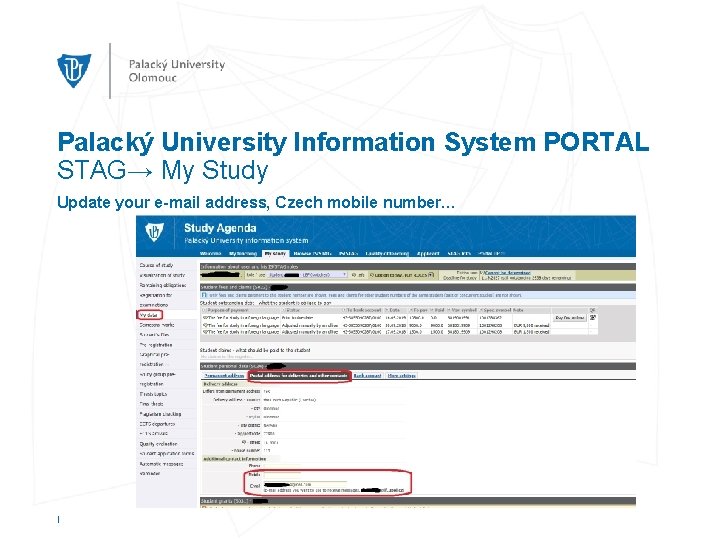 Palacký University Information System PORTAL STAG→ My Study Update your e-mail address, Czech mobile