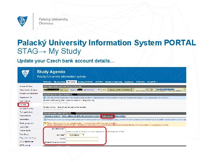 Palacký University Information System PORTAL STAG→ My Study Update your Czech bank account details…