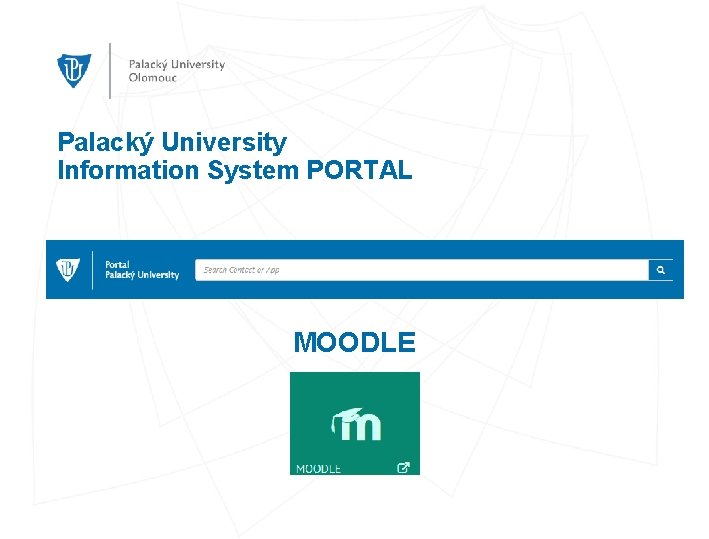 Palacký University Information System PORTAL MOODLE 