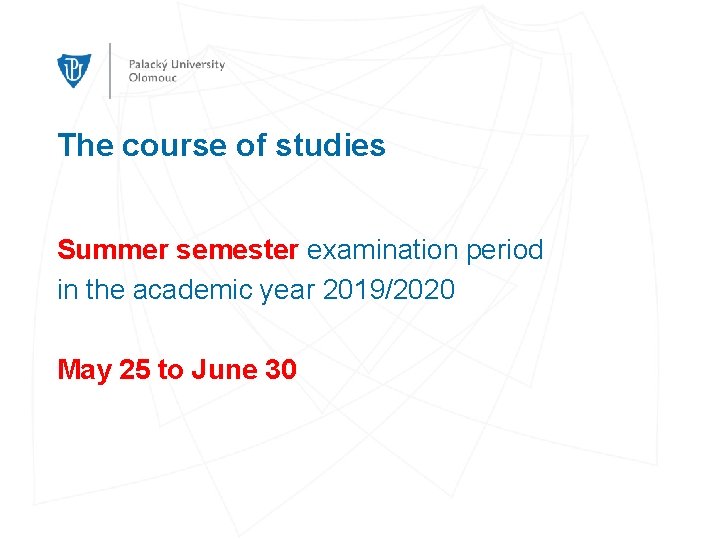 The course of studies Summer semester examination period in the academic year 2019/2020 May