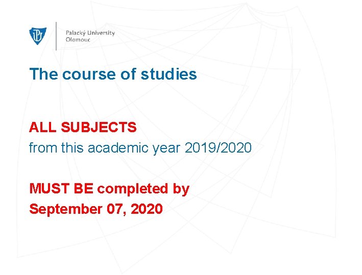 The course of studies ALL SUBJECTS from this academic year 2019/2020 MUST BE completed