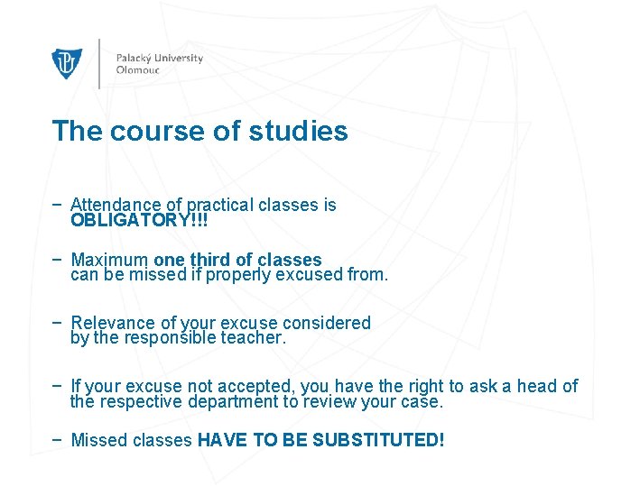 The course of studies − Attendance of practical classes is OBLIGATORY!!! − Maximum one