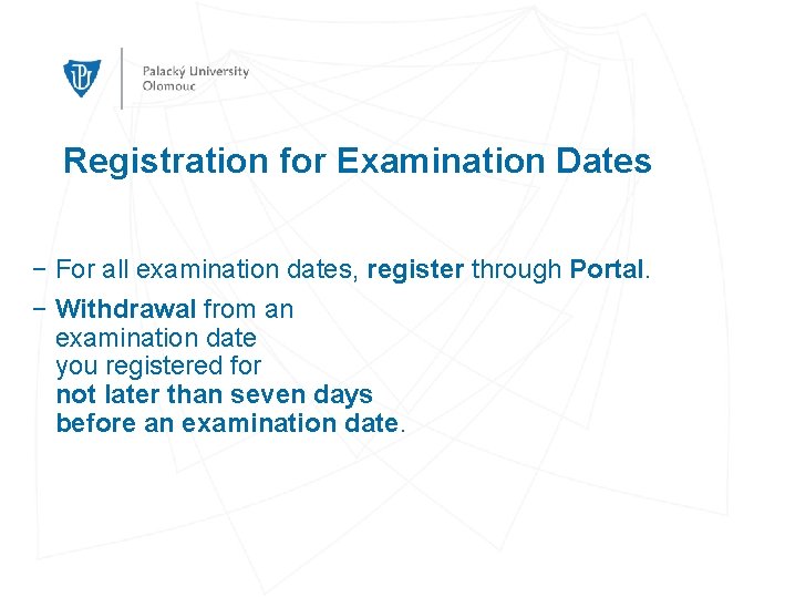 Registration for Examination Dates − For all examination dates, register through Portal. − Withdrawal