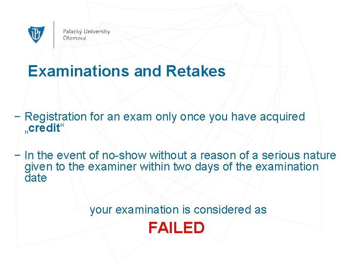 Examinations and Retakes − Registration for an exam only once you have acquired „credit“