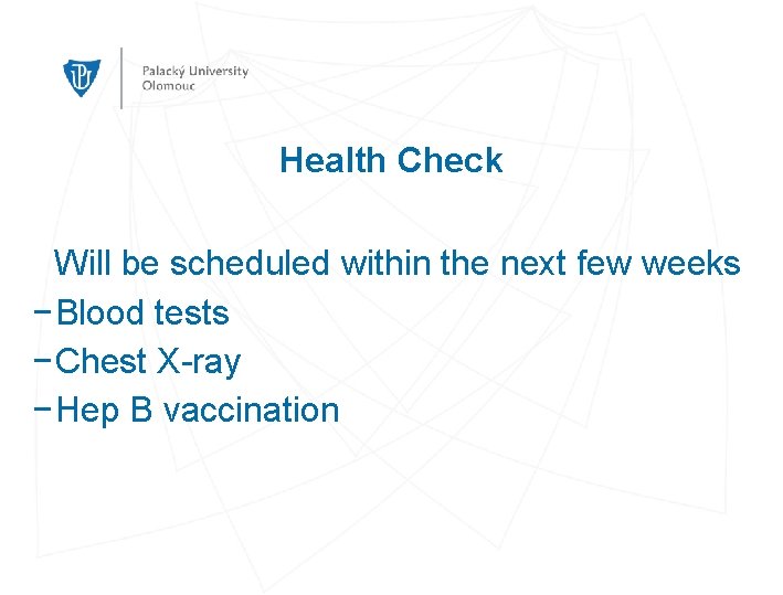 Health Check Will be scheduled within the next few weeks − Blood tests −