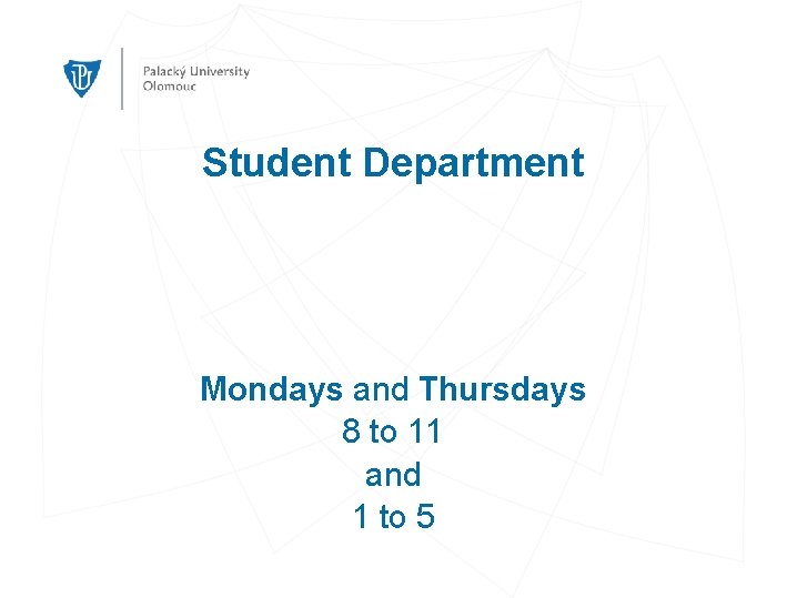 Student Department Mondays and Thursdays 8 to 11 and 1 to 5 