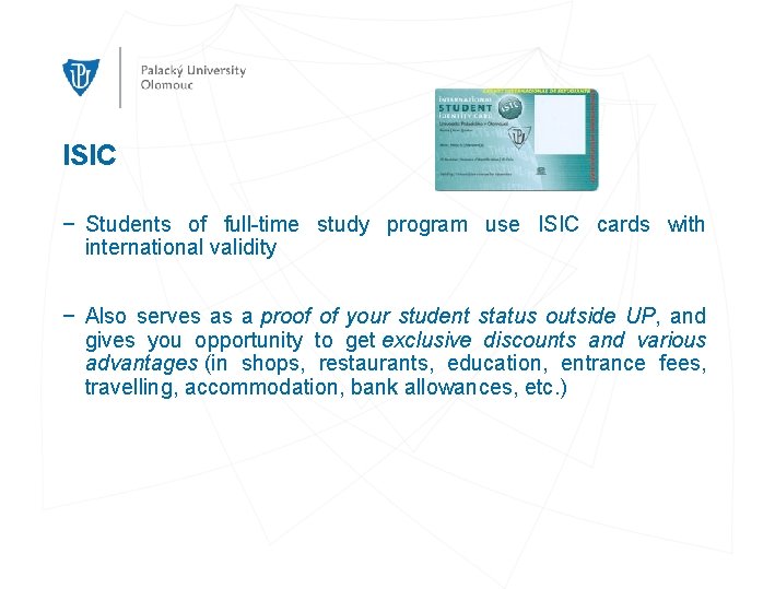ISIC − Students of full-time study program use ISIC cards with international validity −