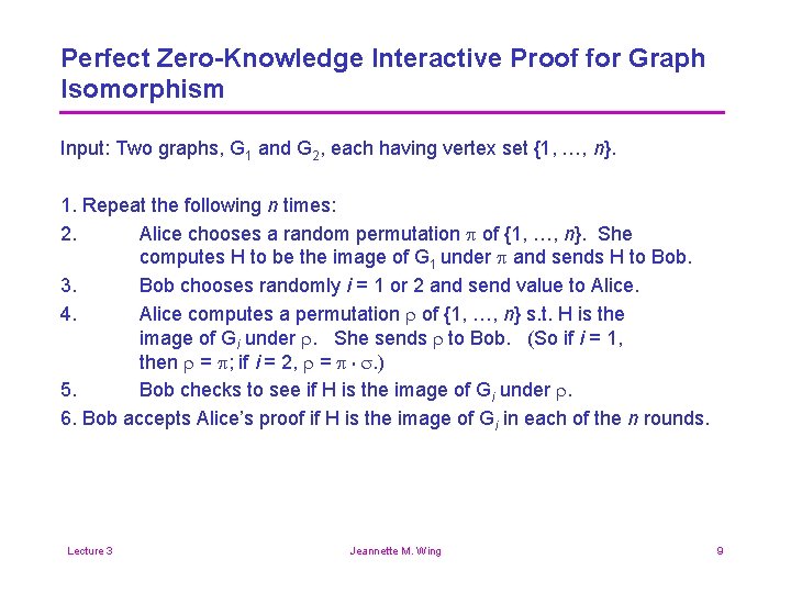Perfect Zero-Knowledge Interactive Proof for Graph Isomorphism Input: Two graphs, G 1 and G