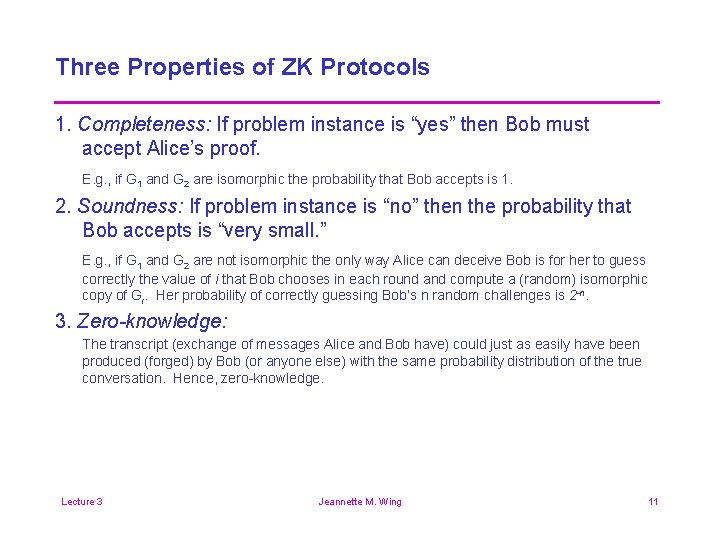 Three Properties of ZK Protocols 1. Completeness: If problem instance is “yes” then Bob