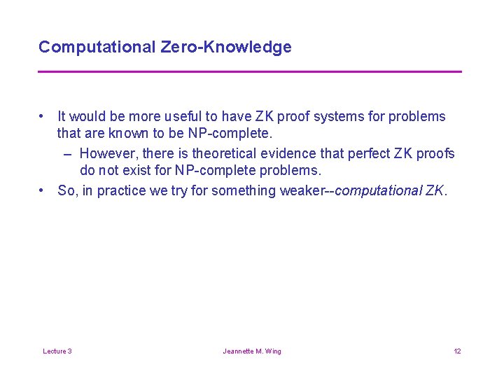 Computational Zero-Knowledge • It would be more useful to have ZK proof systems for