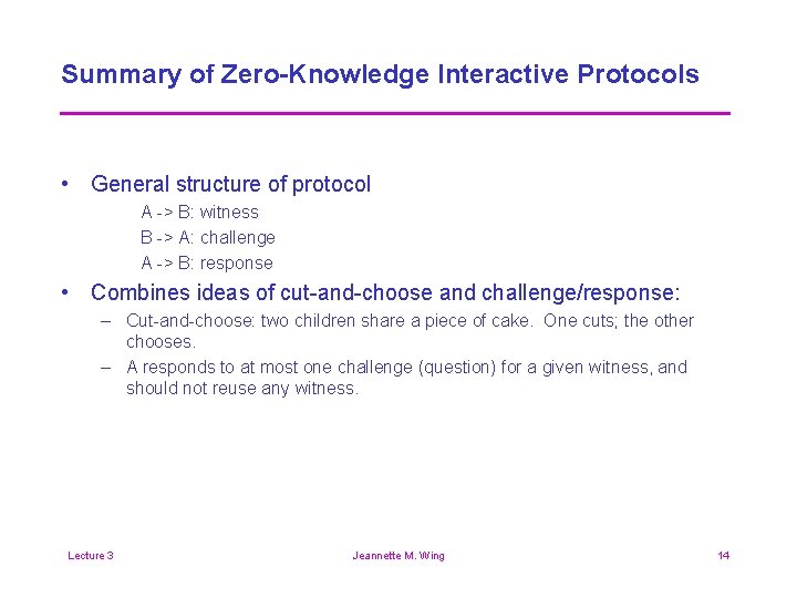 Summary of Zero-Knowledge Interactive Protocols • General structure of protocol A -> B: witness