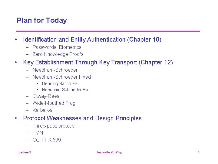 Plan for Today • Identification and Entity Authentication (Chapter 10) – Passwords, Biometrics –