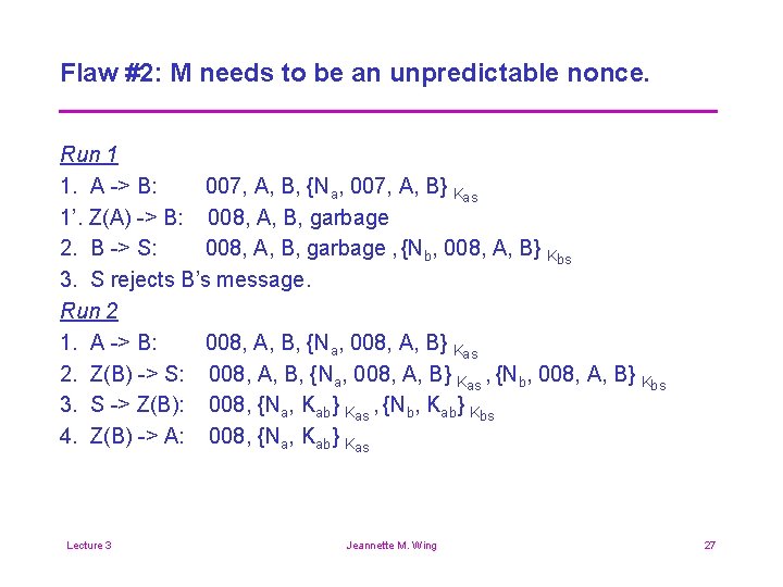 Flaw #2: M needs to be an unpredictable nonce. Run 1 1. A ->