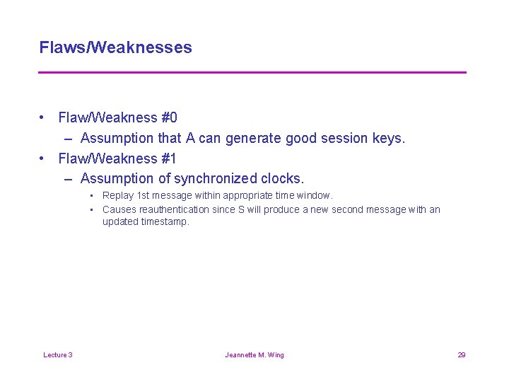 Flaws/Weaknesses • Flaw/Weakness #0 – Assumption that A can generate good session keys. •