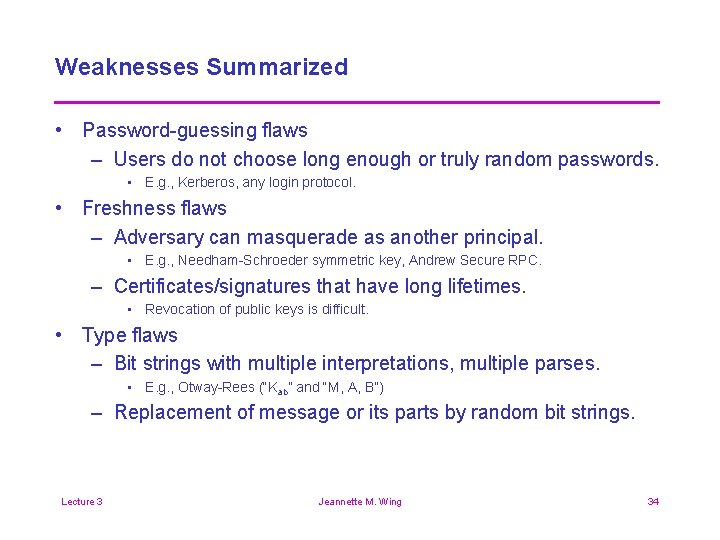 Weaknesses Summarized • Password-guessing flaws – Users do not choose long enough or truly