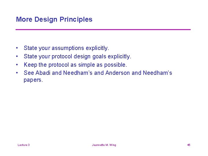 More Design Principles • • State your assumptions explicitly. State your protocol design goals