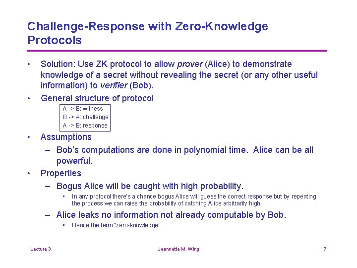 Challenge-Response with Zero-Knowledge Protocols • • Solution: Use ZK protocol to allow prover (Alice)