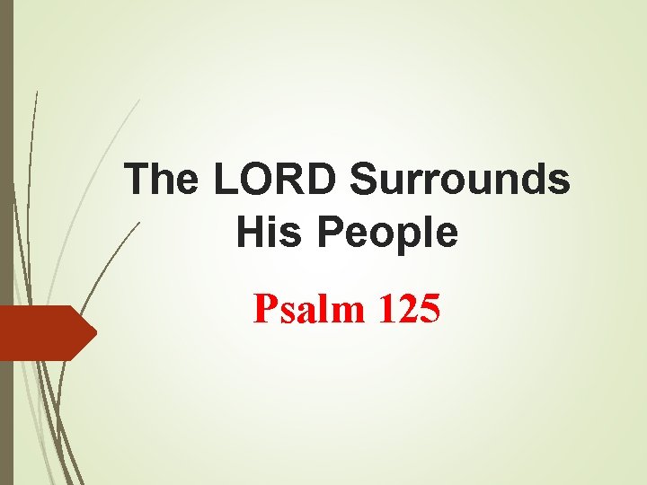 The LORD Surrounds His People Psalm 125 