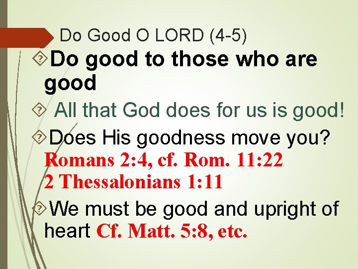 Do Good O LORD (4 -5) Do good to those who are good All